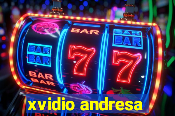 xvidio andresa